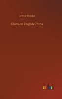 Chats on English china / by Arthur Hayden 9355117116 Book Cover