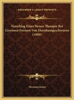 Vorschlag Einer Neuen Therapie Bei Gewissen Formen Von Hornhautgeschw�ren (Classic Reprint) 1162274123 Book Cover