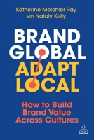 Brand Global, Adapt Local: How to Build Brand Value Across Cultures 139861971X Book Cover