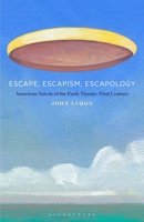 Escape, Escapism, Escapology: American Novels of the Early Twenty-First Century 1501391100 Book Cover