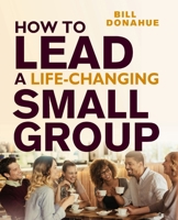 How to Lead a Life-Changing Small Group 0310183561 Book Cover