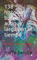 138 historias breves, aunque largas en el tiempo: De la brevedad al �xtasis 1792705492 Book Cover