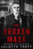 The Broken Mask: Shadows of Charisma B0DTJ4LBJG Book Cover