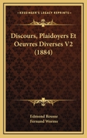 Discours, Plaidoyers Et Oeuvres Diverses V2 (1884) 1168132924 Book Cover