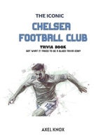 Chelsea FC: The Iconic Chelsea FC Trivia Book (The Iconic Sports Trivia Collection) B0HFY3MM8V Book Cover