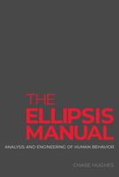 The Ellipsis Manual: Analysis and Engineering of Human Behavior 0692819908 Book Cover