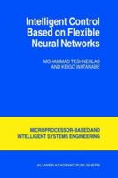 Intelligent Control Based on Flexible Neural Networks 0792356837 Book Cover