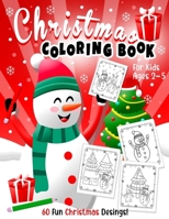 Christmas Coloring Book for Kids Ages 2-5: My Big Christmas Coloring Book for Toddlers and Kids 2 + | 60 Fun & Simple Christmas Designs for Kids, Toddlers and Preschoolers B08PXHL7T6 Book Cover