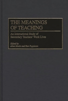 The Meanings of Teaching: An International Study of Secondary Teachers' Work Lives 089789586X Book Cover