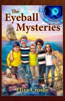 The Eyeball Mysteries 1545196141 Book Cover