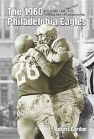 The 1960 Philadelphia Eagles: The Team That They Said Had Nothing but a Championship 1582613826 Book Cover