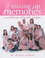 Mixing Up Memories - a cookbook of family recipes 159298231X Book Cover