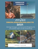 AUS DEM NETZ ÜBERLEBENSPROJEKTE 2025: Grundlegende Strategien und DIY-Fähigkeiten für ein autarkes Leben und Vorbereitung (German Edition) B0DPWPGTY9 Book Cover