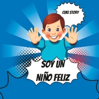 Soy un niño feliz: El relato de un niño que nos hace relexionar sobre la verdadera felicidad. B0CDNJB7QV Book Cover