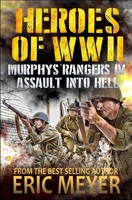 Heroes of World War II: Murphy's Rangers IV - Assault into Hell B0BKRX6GQQ Book Cover