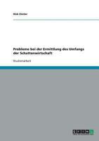 Probleme bei der Ermittlung des Umfangs der Schattenwirtschaft 363881839X Book Cover