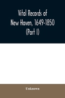 Vital records of New Haven, 1649-1850 (Part I) 9354009867 Book Cover