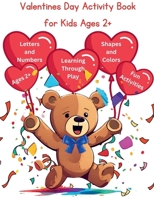Valentines Day Activity Book for Kids Ages 2+: Unleash the Power of the Alphabet, Colors, and Numbers in a fun, vibrant learning adventure with your children B0CSKJ9JS5 Book Cover