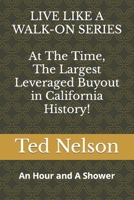 At The Time, The Largest Leveraged Buyout in California History!: An Hour and A Shower B0CVSB8F1P Book Cover