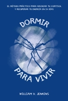 Dormir para vivir: El método práctico para hackear tu cortisol y recuperar tu energía en 14 días (Spanish Edition) B0GM9TQN22 Book Cover