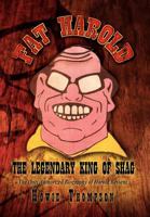 Fat Harold: The Legendary King of Shag 1469159929 Book Cover