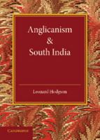 Anglicanism and South India 1107631041 Book Cover