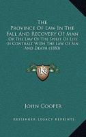 The Province Of Law In The Fall And Recovery Of Man: Or The Law Of The Spirit Of Life In Contrast With The Law Of Sin And Death 1167216121 Book Cover