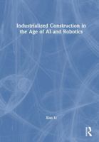 Industrialized Construction in the Age of AI and Robotics 1041139020 Book Cover