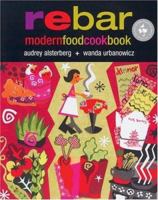 Rebar: Modern Food Cookbook 0968862306 Book Cover