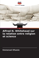 Alfred N. Whitehead sur la relation entre religion et science (French Edition) 6202425113 Book Cover