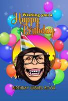 Birthday Wishes Book: Wishing You A Happy Birthday 108248007X Book Cover