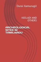 ARCHEOLOGICAL SITES IN TAMILNADU: KEELADI AND OTHERS 1676817158 Book Cover