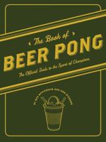 The Book of Beer Pong: The Official Guide to the Sport of Champions 0811866327 Book Cover