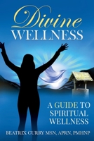 Divine Wellness: A Guide to Spiritual Wellness B0F6D4857Q Book Cover