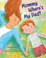 Mommy, Where's My Dad? B0GKVRDXWV Book Cover