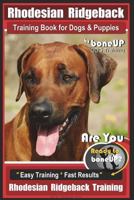 Rhodesian Ridgeback Training Book for Dogs & Puppies By BoneUP DOG Training: Are You Ready to Bone Up? Easy Training * Fast Results Rhodesian Ridgeback Training 1722243244 Book Cover