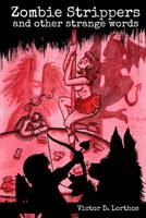 Zombie Strippers and Other Strange Words 1491267461 Book Cover