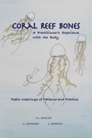 Coral Reef Bones: A Practitioner's Experience With the Body - Poetic Weavings of Patience and Practice B0DR5RTXNY Book Cover