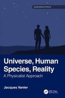 Universe, Human Species, Reality: A Physicalist Approach (Discovering Physics) 1041027729 Book Cover