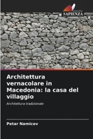 Architettura vernacolare in Macedonia: la casa del villaggio 6205342022 Book Cover