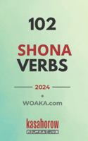 102 Shona Verbs: Master the Simple Tenses of the Shona Language 1500877190 Book Cover