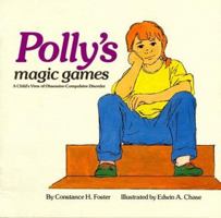 Polly's Magic Games: A Child's View of Obsessive-Compulsive Disorder 0963907085 Book Cover