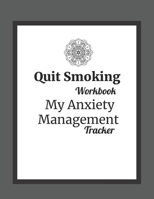 Quit Smoking: My Anxiety Management Tracker - Grey 1706420722 Book Cover