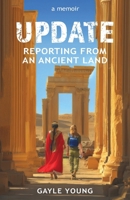 Update : Reporting from an Ancient Land 1954805829 Book Cover