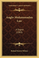 Anglo-Muhammadan Law: A Digest 1165949555 Book Cover