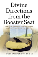 Divine Directions from the Booster Seat: Thirty-One Meditations from God Through Reagan to Me and Now to You - Part Two 1664239944 Book Cover