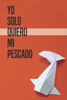 Yo Solo Quiero Mi Pescado 9942407596 Book Cover