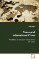 Stress and International Crises: The Effect of Decision-maker Stress on Crises 3639074882 Book Cover