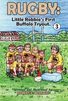 Rugby: Little Robbie's First Buffalo Tryout. 1067549455 Book Cover