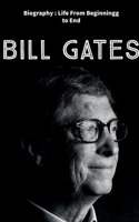 Bill Gates: Biography: Life from Beginning to End B09NC2RXHD Book Cover